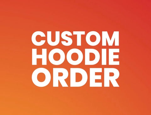 MTO {Custom} Hoodie