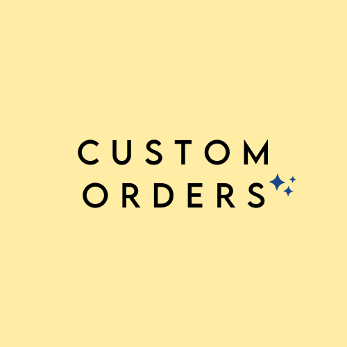 Custom Orders